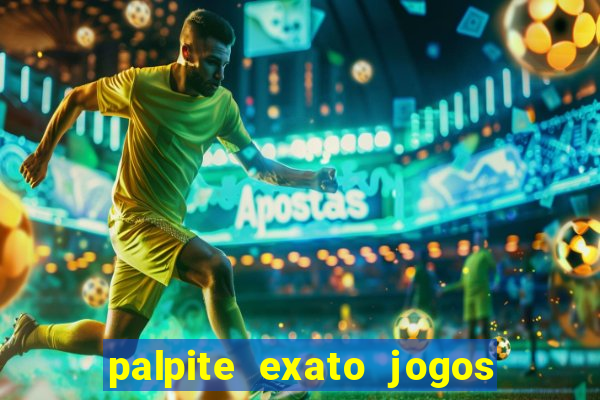 palpite exato jogos de hoje